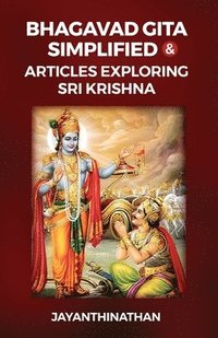 bokomslag Bhagavad Gita Simplified & Articles Exploring Sri Krishna
