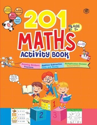 bokomslag 201 Maths Activity Book - Fun Activities and Math Exercises For Children: Knowing Numbers, Addition-Subtraction, Fractions, BODMAS