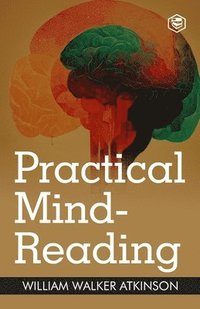 bokomslag Practical Mind-Reading: A Course of Lessons on Thought Transference