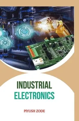 Piyush Zode - Industrial Electronics, Inbunden. Tillgänglighet: Lägg i varukorg