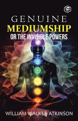 bokomslag Genuine Mediumship or the Invisible Powers