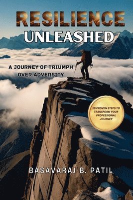 bokomslag Resilience Unleashed: A Journey of Triumph Over Adversity