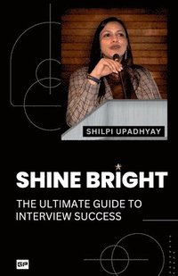 bokomslag Shine Bright: Boost Your Interview Success with Radiant Confidence