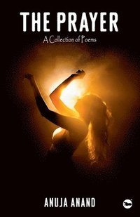 bokomslag The Prayer: A collection of poems
