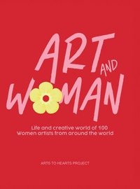 bokomslag Art and Woman: Life and Creative World of 100 Women Artists from Around the World