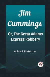bokomslag Jim CummingsOr, The Great Adams Express Robbery (Edition2023)