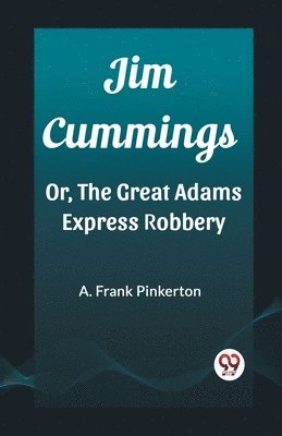 bokomslag Jim CummingsOr, The Great Adams Express Robbery (Edition2023)