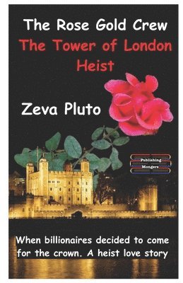 bokomslag The Rose Gold Crew - The Tower of London Heist Paperback: When billionaires decided to come for the crown. A heist love story