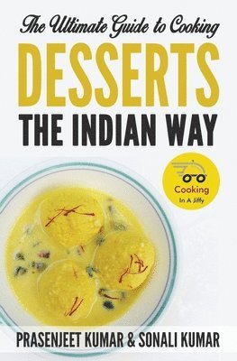 bokomslag The Ultimate Guide to Cooking Desserts the Indian Way