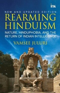 bokomslag Rearming Hinduism: Nature, Hinduphobia, and the Return of Indian Intelligence