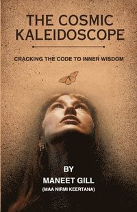bokomslag The Cosmic Kaleidoscope: Cracking the code to Inner Wisdom