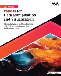 bokomslag Ultimate Pandas for Data Manipulation and Visualization: Efficiently Process and Visualize Data with Python's Most Popular Data Manipulation Library (