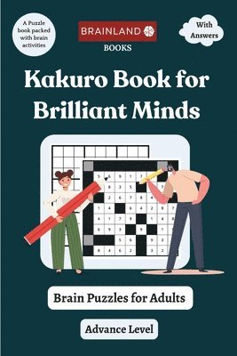 bokomslag Kakuro Book for Brilliant Minds - Brain Puzzles for Adults - Advance Level