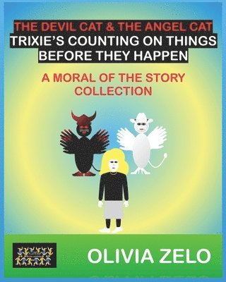 The Devil Cat & The Angel Cat Trixie's Counting on Things Before They Happen: A Moral of the Story Collection