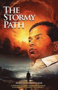 bokomslag The Stormy Path: A Karmayogi Who Overcame Extreme Challenges To Emerge Victorious