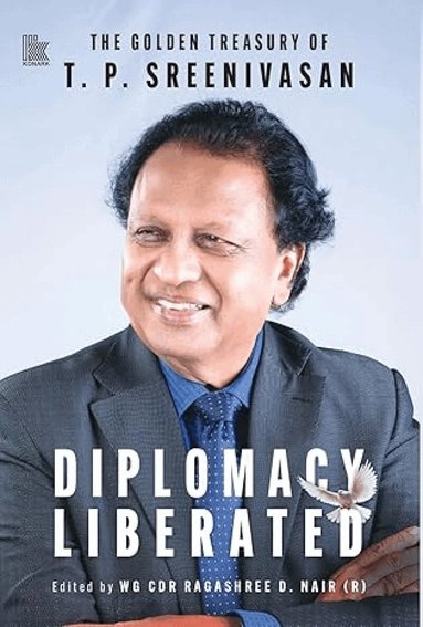 T.P. Sreenivasan, Ragashree D. Nair - Diplomacy Liberated, Häftad