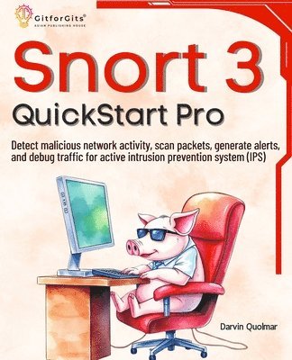 bokomslag Snort 3 QuickStart Pro: Detect malicious network activity, scan packets, generate alerts, and debug traffic for active intrusion prevention system (IP