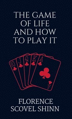Florence Scovel Shinn - Game of Life and How to Play It, Inbunden