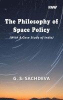 bokomslag The Philosophy of Space Policy (With A Case Study of India)