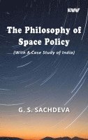 G. S. Sachdeva, G S Sachdeva - The Philosophy of Space Policy (With A Case Study of India), Inbunden