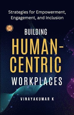 bokomslag Building Human -Centric Workplaces