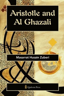 Masarrat Husain Zuberi - Aristotle and Al Ghazali, Häftad