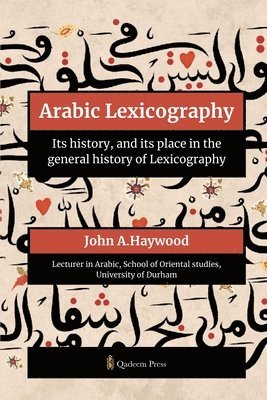 Arabic Lexicography - Its history, and its place in the general history of Lexicography 1