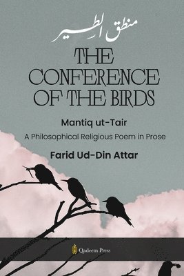 bokomslag The Conference of the Birds - Mantiq ut-Tair: A Philosophical Religious Poem in Prose