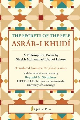 bokomslag The Secrets of the Self: A Philosophical Poem by Shiekh Muhammad Iqbal of Lahore