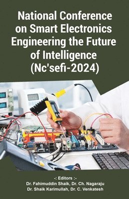 Fahimuddin Shaik - National Conference on Smart Electronics: Engineering the Future of Intelligence (Nc’sefi-2024), Häftad