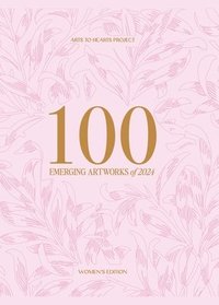 bokomslag 100 Emerging Artworks: 2024 Women's Edition