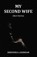 Birendra Laishram - My Second Wife, Häftad