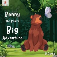 bokomslag Benny the Bear's Big Adventure: A wordless picture book of Benny's Forest Journey of Discovery and Courage Itz for Kidz