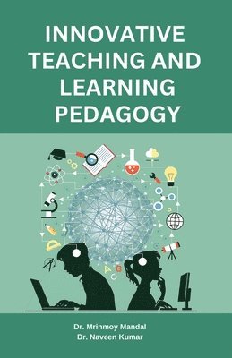 Mrinmoy Mandal, Naveen Kumar - Innovative Teaching and Learning Pedagogy, Häftad. Tillgänglighet: Lägg i varukorg