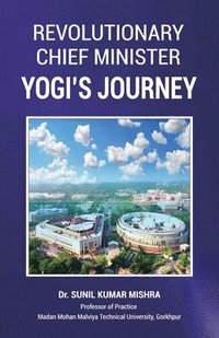 bokomslag Revolutionary Chief Minister: Yogi's Journey