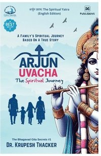bokomslag Arjun Uvacha: The Spiritual Journey: Practical Implementation of Bhagavad Gita Lessons