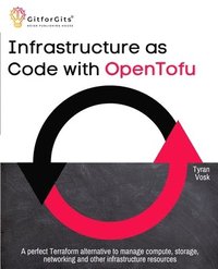 bokomslag Infrastructure as Code with OpenTofu: A perfect Terraform alternative to manage compute, storage, networking and other infrastructure resources