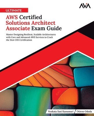 Ultimate AWS Certified Solutions Architect Associate Exam Guide: Master Designing Resilient, Scalable Architectures with Core and Advanced AWS Service 1