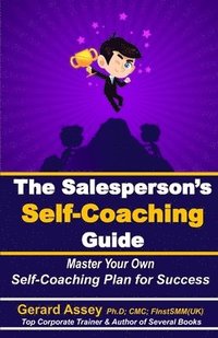 bokomslag The Salesperson's Self-Coaching Guide: Master Your Own Self-Coaching Plan for Success: #SalesSelf-coachingGuide #SalesProfessionalDevelopment #Masteri