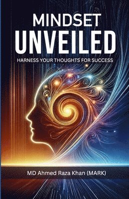 bokomslag Mindset Unveiled: Harness Your Thoughts for Success