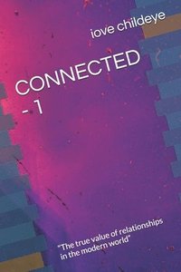 bokomslag Connected - 1: "The true value of relationships in the modern world"