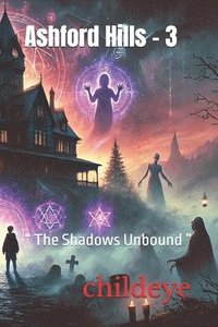 bokomslag Ashford Hills - 3: " The Shadows Unbound "