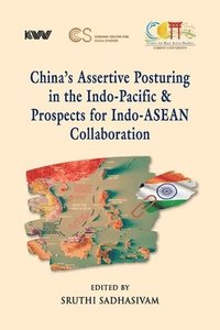bokomslag China's Assertive Posturing in the Indo-Pacific & Prospects for Indo-ASEAN Collaboration