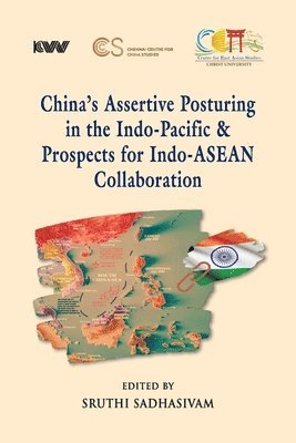 bokomslag China's Assertive Posturing in the Indo-Pacific & Prospects for Indo-ASEAN Collaboration