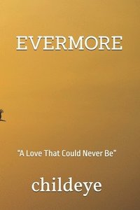 bokomslag Evermore: "A Love That Could Never Be"