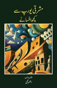 bokomslag Mashraqi Europe Se Kuchh Afsane: Eastern European Fiction