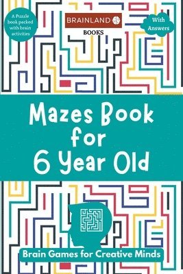 Mazes Book for 6 Year Old: Brain Games for Creative Minds 1