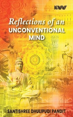 Santishree Dhulipudi Pandit, Santishree  Dhulipudi Pandit - Reflections of an Unconventional Mind, Inbunden