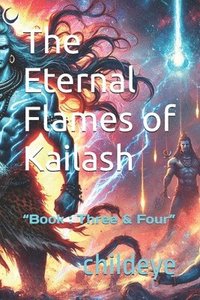 bokomslag The Eternal Flames of Kailash: 'Book: Three & Four'