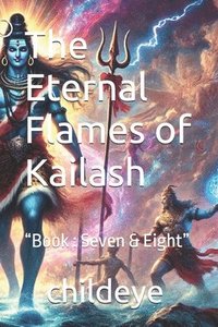 bokomslag The Eternal Flames of Kailash: 'Book: Seven & Eight'